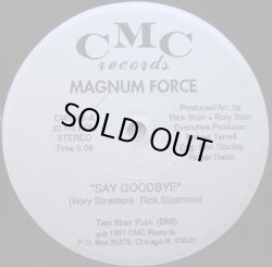 画像1: Magnum Force - Say Goodbye/Want You So Bad  12"