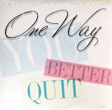 One Way - You Better Quit  12"