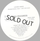 Loose Ends - Don't Be A Fool (UK Version/Twilight Mix) 12"