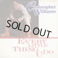 Christopher Williams - Every Little Thing U Do  12"