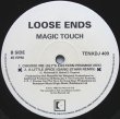 画像2: Loose Ends - Magic Touch (Remix/Original 12" Vers)/Choose Me (Sly's Eastern Promise Mix)/A Little Spice (Gang Starr Remix)  12"