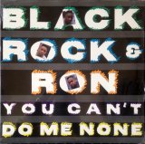 画像: Black Rock & Ron - You Can't Do Me None  12"