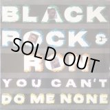 画像: Black Rock & Ron - You Can't Do Me None  12"