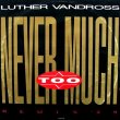 画像1: Luther Vandross - Never Too Much ('89 Remix/Original)/The Glow Of Love 12"