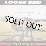 画像: Loose End (Loose Ends) - We've Arrived  12"