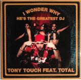 画像: Tony Touch Feat Total - I Wonder Why? He's The Greatest DJ  12"