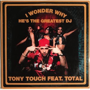 画像: Tony Touch Feat Total - I Wonder Why? He's The Greatest DJ  12"