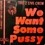 画像: The 2 Live Crew - We Want Some Pussy  12"