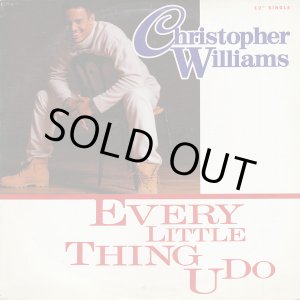 画像: Christopher Williams - Every Little Thing U Do  12"